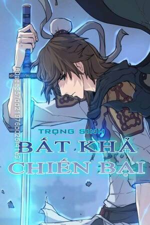 Trọng Sinh, Bất Khả Chiến Bại Chapter 123 - Trang 0