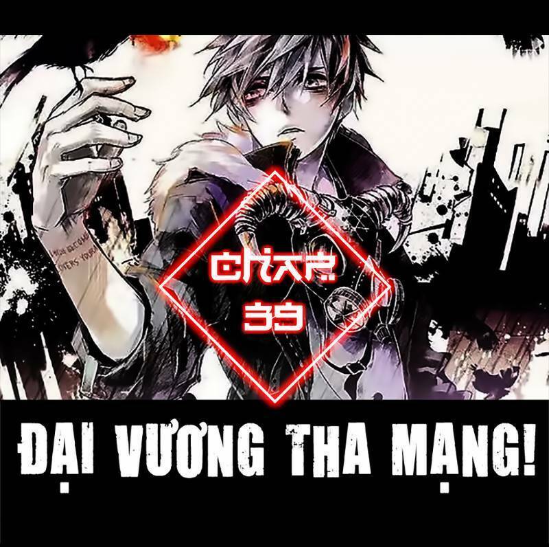 Đại Vương Tha Mạng Chapter 39 - Trang 0