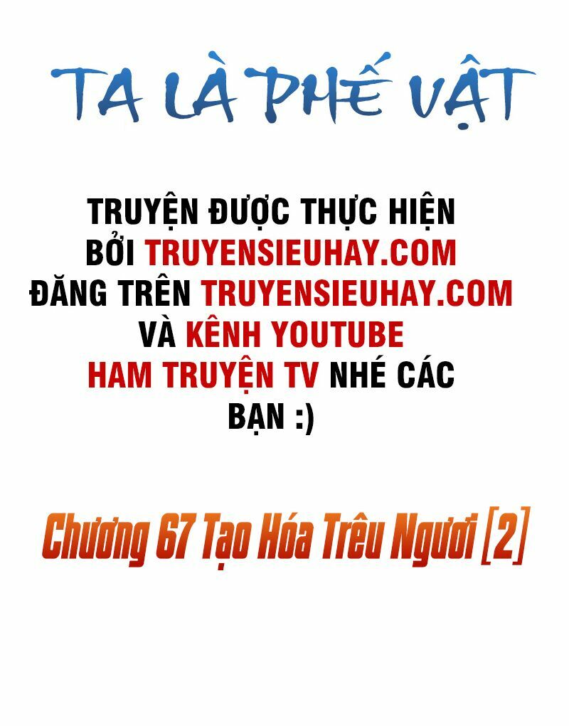 Ta Là Phế Vật Chapter 67 - Trang 1