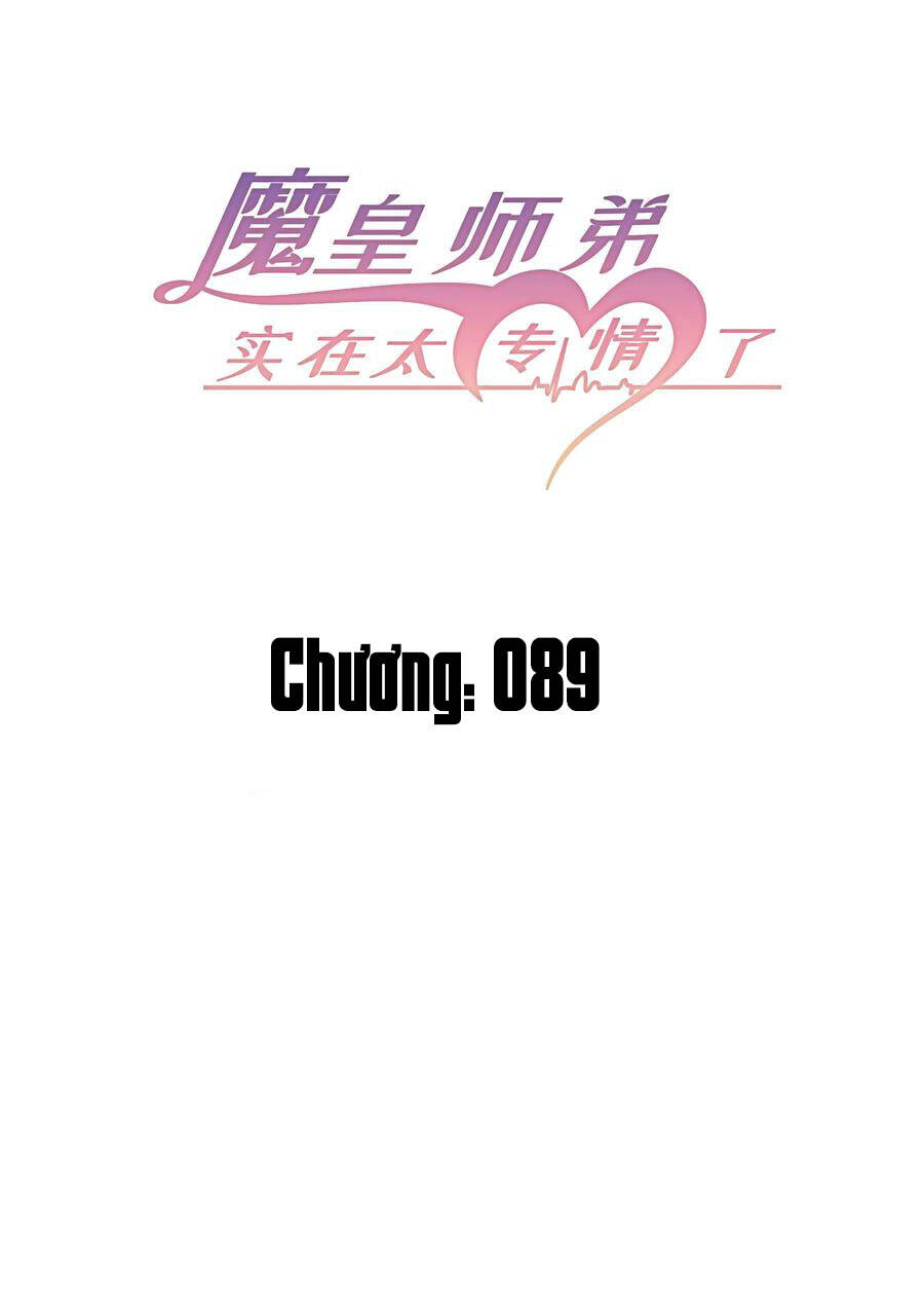 Ma Hoàng Sư Đệ Quả Thực Quá Chung Tình Chapter 89 - Trang 2