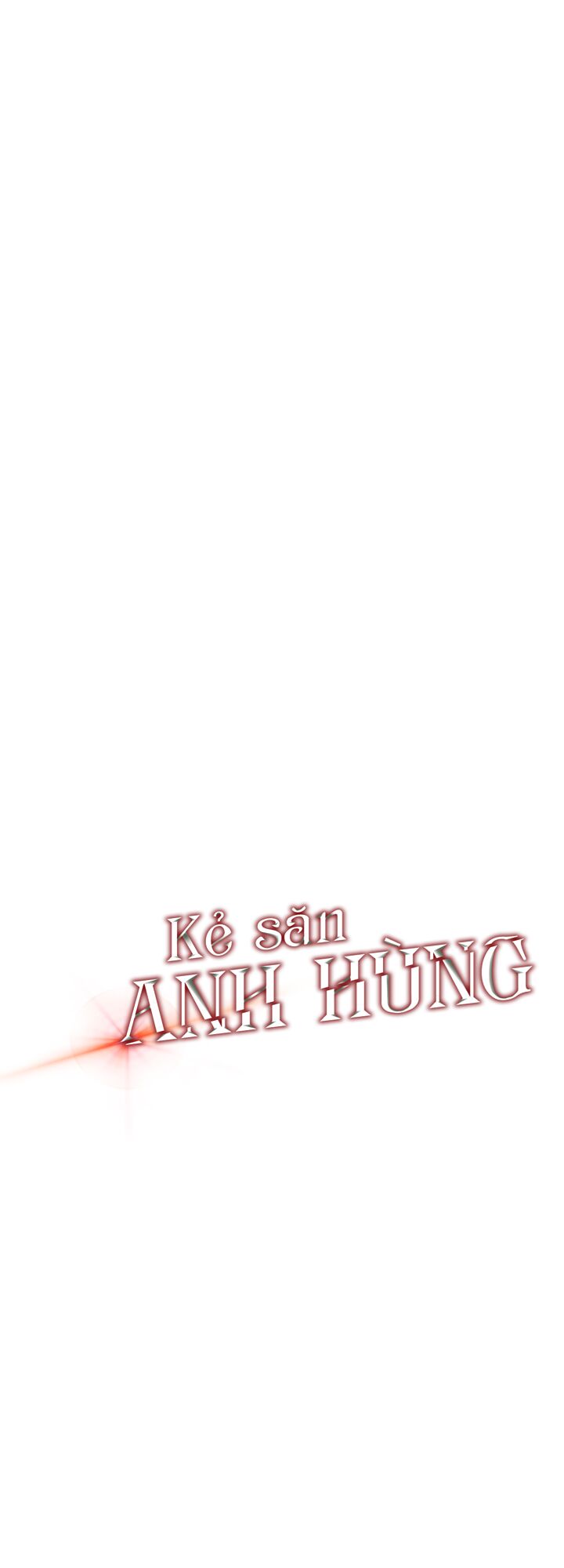 Kẻ Săn Anh Hùng Chapter 6 - Trang 2