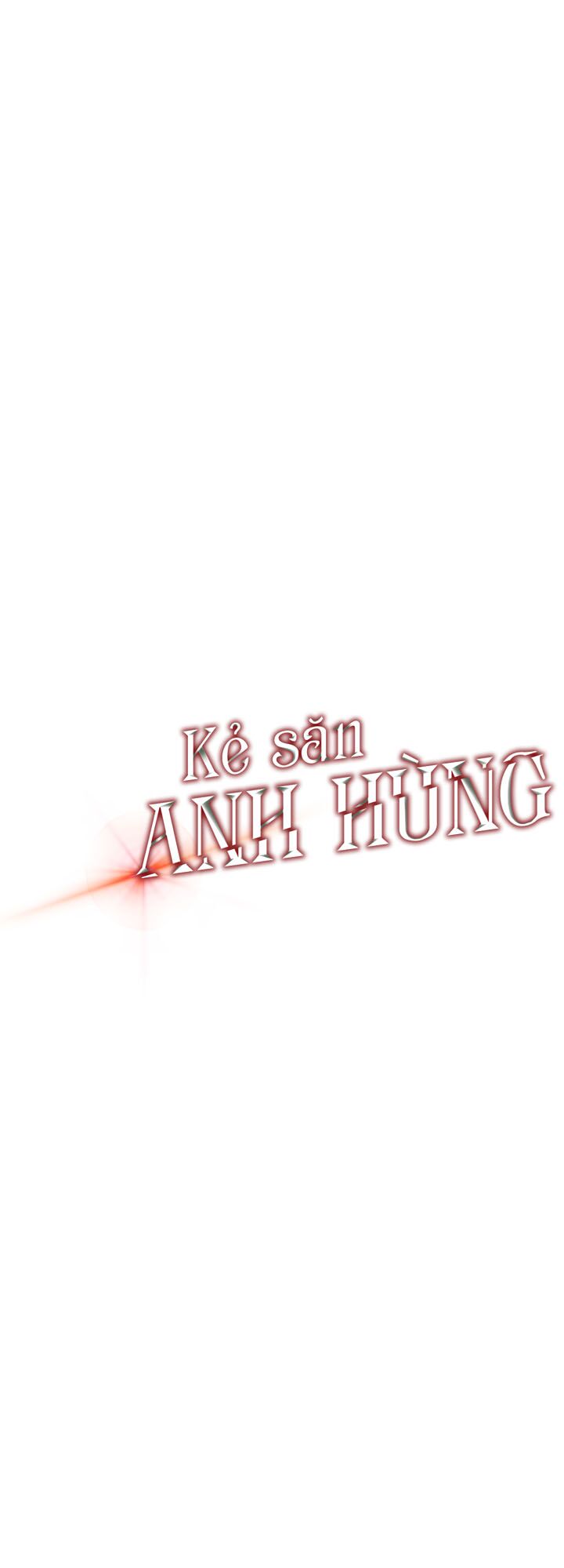 Kẻ Săn Anh Hùng Chapter 14 - Trang 3