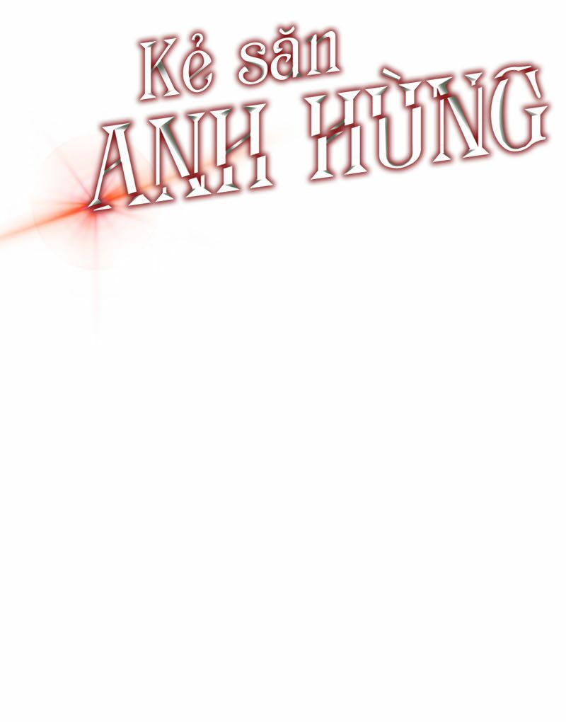 Kẻ Săn Anh Hùng Chapter 20 - Trang 5