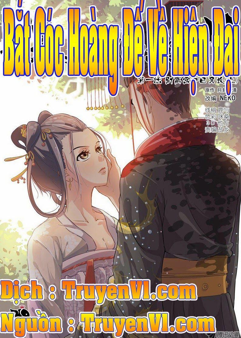 Bắt Cóc Hoàng đế Về Hiện đại Chapter 1 - Trang 1