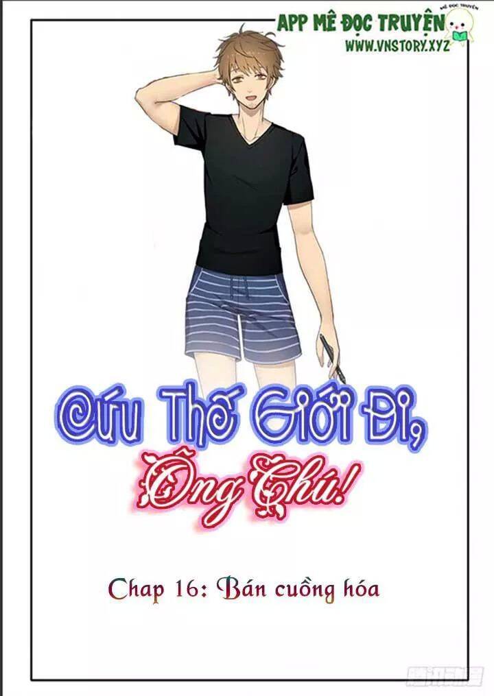 Cứu Thế Giới Đi, Ông Chú! Chapter 16 - Trang 0