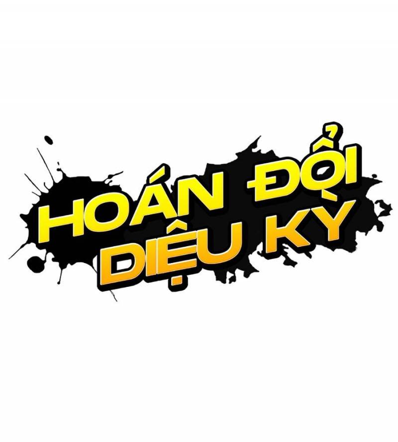 Hoán Đổi Diệu Kỳ Chapter 509 - Trang 55