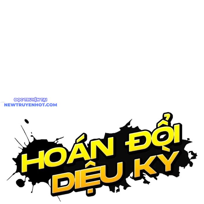 Hoán Đổi Diệu Kỳ chapter 533 - Trang 128