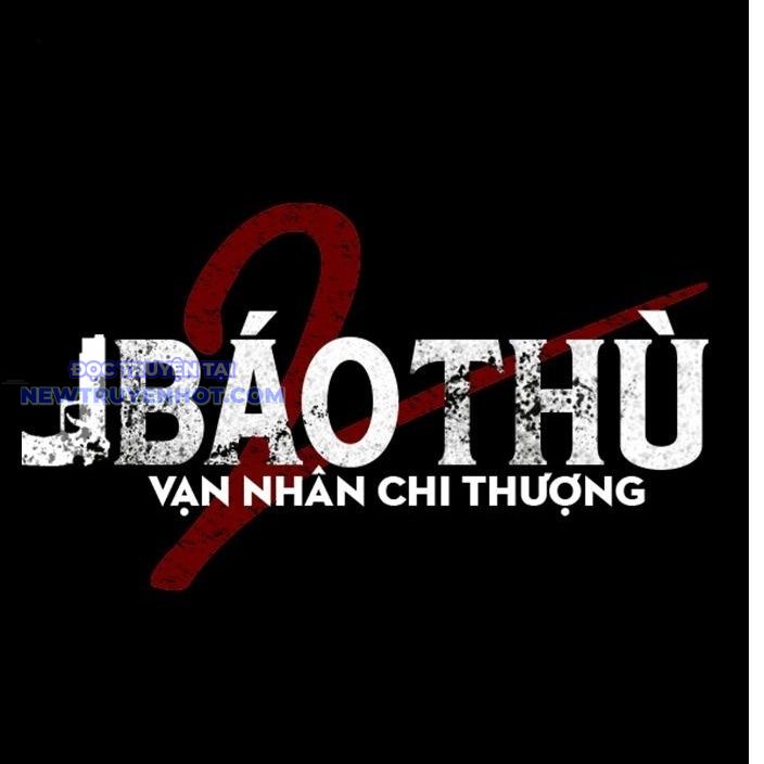 Báo Thù 2: Vạn Nhân Chi Thượng chapter 82 - Trang 35