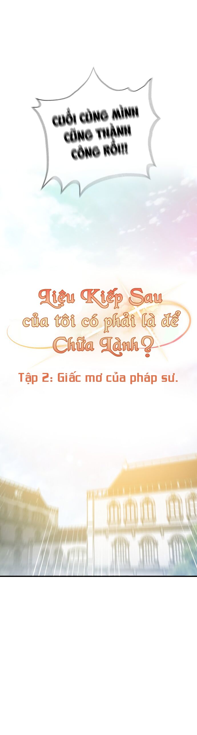 Kiếp Sau Của Tôi Có Phải Là Để Chữa Lành? Chapter 2 - Trang 6